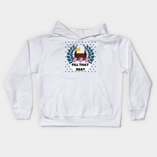 Fill That Seat - Fill The Seat Kids Hoodie